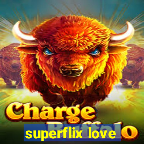superflix love